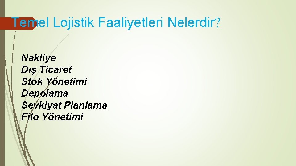 Temel Lojistik Faaliyetleri Nelerdir? Nakliye Dış Ticaret Stok Yönetimi Depolama Sevkiyat Planlama Filo Yönetimi