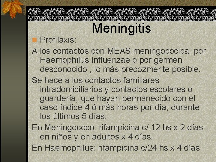 n Profilaxis: Meningitis A los contactos con MEAS meningocócica, por Haemophilus Influenzae o por