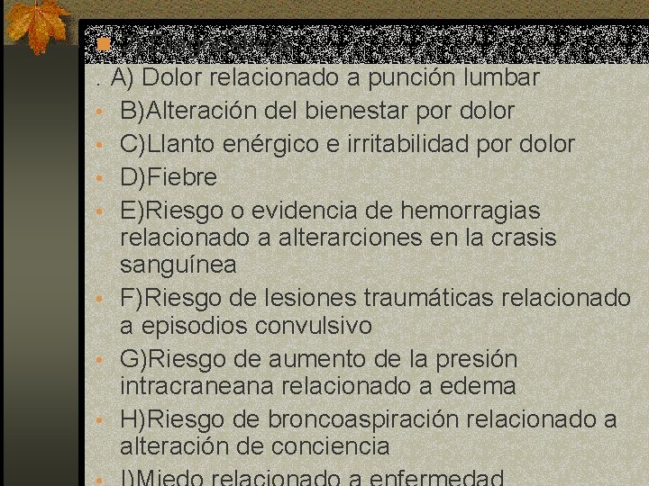 n 2) Diagnósticos . A) Dolor relacionado a punción lumbar • B)Alteración del bienestar