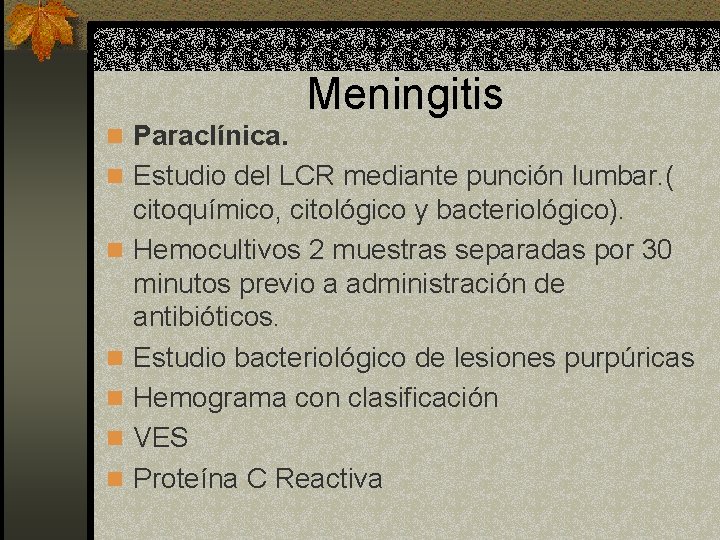 Meningitis n Paraclínica. n Estudio del LCR mediante punción lumbar. ( n n n