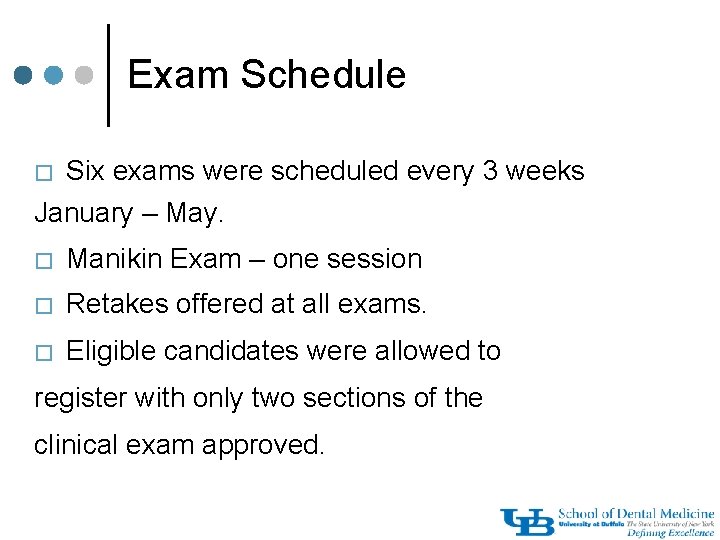 Exam Schedule � Six exams were scheduled every 3 weeks January – May. �