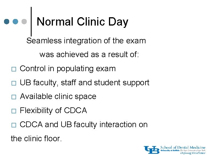 Normal Clinic Day Seamless integration of the exam was achieved as a result of: