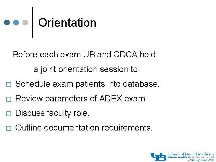 Orientation Before each exam UB and CDCA held a joint orientation session to: �