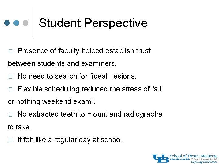 Student Perspective � Presence of faculty helped establish trust between students and examiners. �