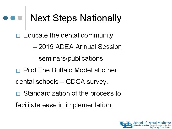 Next Steps Nationally � Educate the dental community – 2016 ADEA Annual Session –