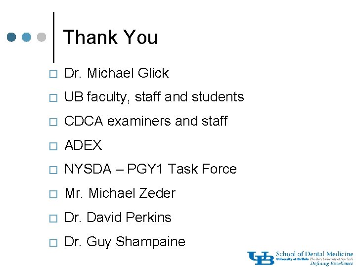 Thank You � Dr. Michael Glick � UB faculty, staff and students � CDCA