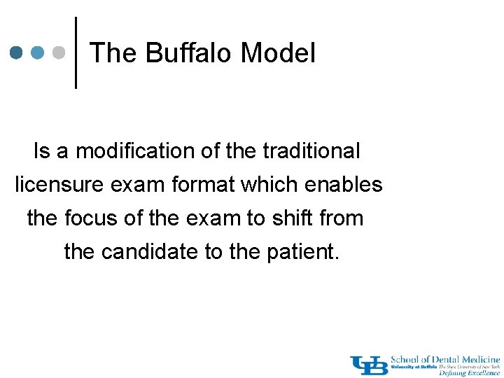 The Buffalo Model Is a modification of the traditional licensure exam format which enables