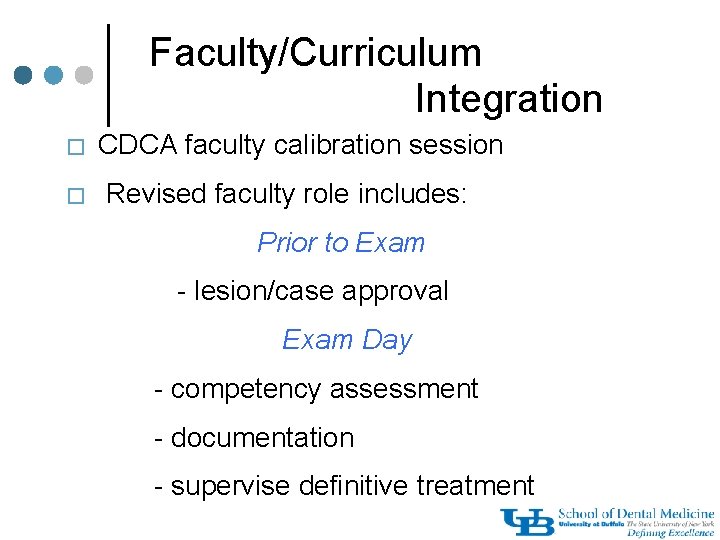 Faculty/Curriculum Integration � � CDCA faculty calibration session Revised faculty role includes: Prior to