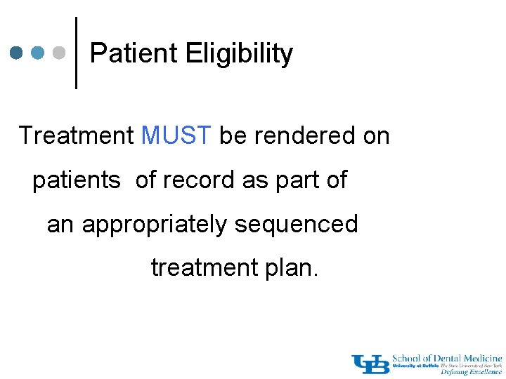 Patient Eligibility Treatment MUST be rendered on patients of record as part of an