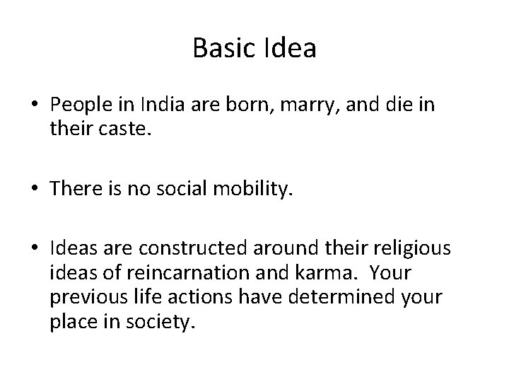 Basic Idea • People in India are born, marry, and die in their caste.