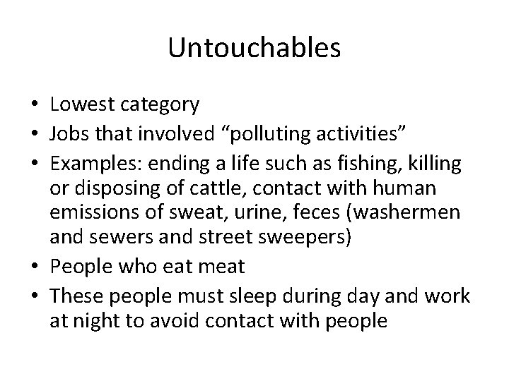 Untouchables • Lowest category • Jobs that involved “polluting activities” • Examples: ending a