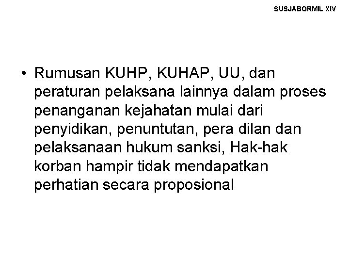 SUSJABORMIL XIV • Rumusan KUHP, KUHAP, UU, dan peraturan pelaksana lainnya dalam proses penanganan