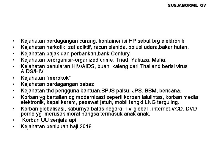 SUSJABORMIL XIV • • • Kejahatan perdagangan curang, kontainer isi HP, sebut brg elektronik