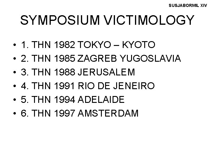 SUSJABORMIL XIV SYMPOSIUM VICTIMOLOGY • • • 1. THN 1982 TOKYO – KYOTO 2.