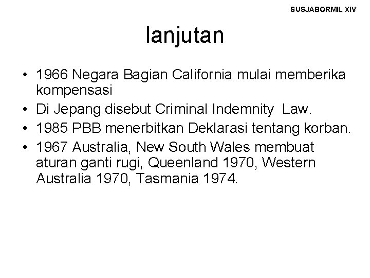 SUSJABORMIL XIV lanjutan • 1966 Negara Bagian California mulai memberika kompensasi • Di Jepang