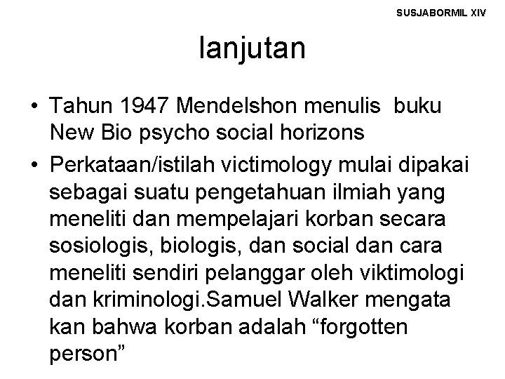 SUSJABORMIL XIV lanjutan • Tahun 1947 Mendelshon menulis buku New Bio psycho social horizons