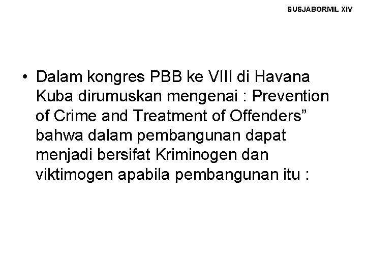 SUSJABORMIL XIV • Dalam kongres PBB ke VIII di Havana Kuba dirumuskan mengenai :