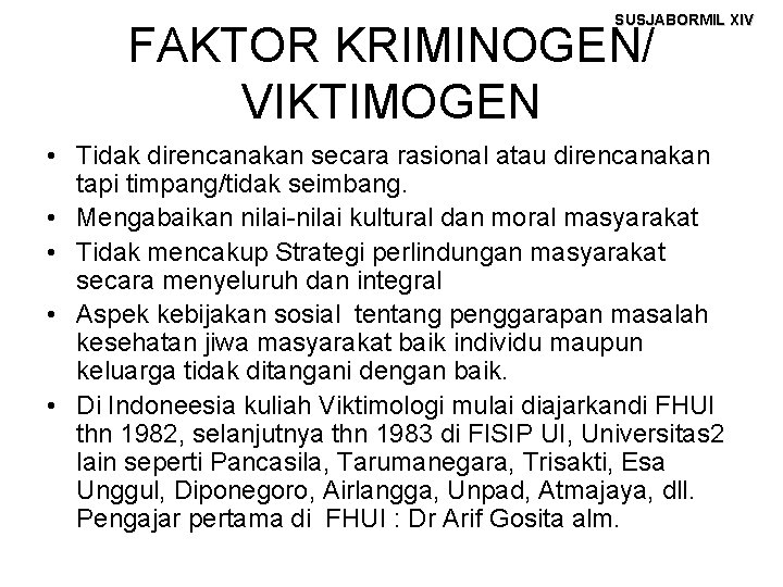 SUSJABORMIL XIV FAKTOR KRIMINOGEN/ VIKTIMOGEN • Tidak direncanakan secara rasional atau direncanakan tapi timpang/tidak