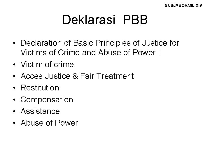 SUSJABORMIL XIV Deklarasi PBB • Declaration of Basic Principles of Justice for Victims of
