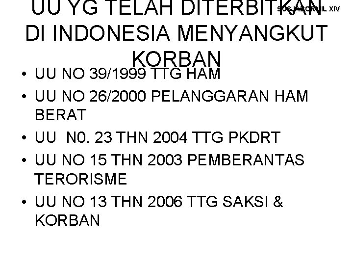 UU YG TELAH DITERBITKAN DI INDONESIA MENYANGKUT KORBAN SUSJABORMIL XIV • UU NO 39/1999