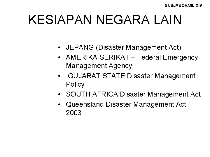 SUSJABORMIL XIV KESIAPAN NEGARA LAIN • JEPANG (Disaster Management Act) • AMERIKA SERIKAT –