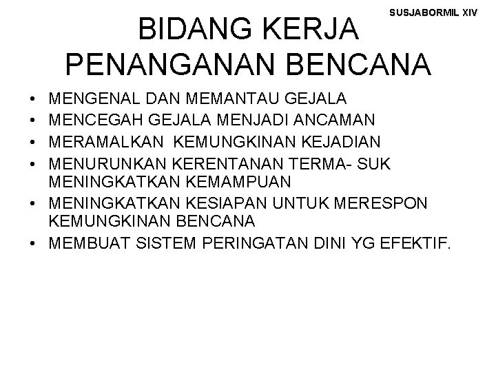 SUSJABORMIL XIV BIDANG KERJA PENANGANAN BENCANA • • MENGENAL DAN MEMANTAU GEJALA MENCEGAH GEJALA