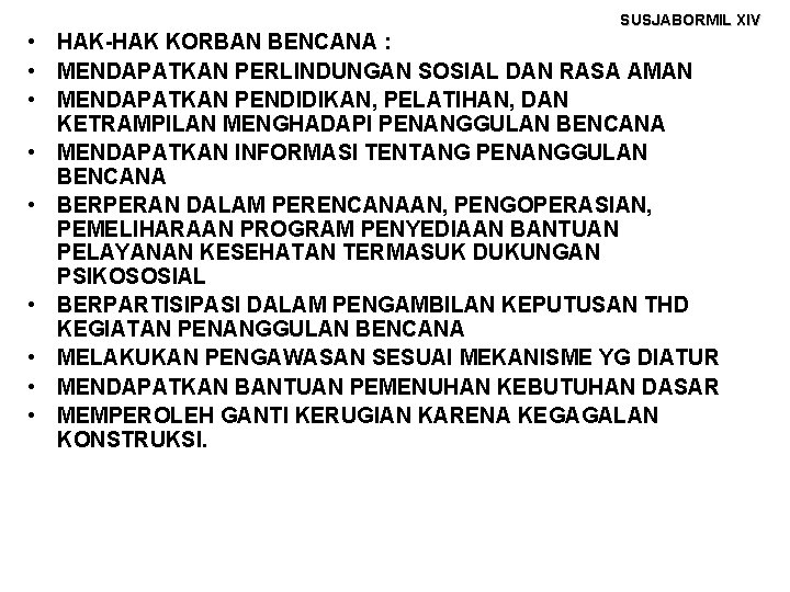 SUSJABORMIL XIV • HAK-HAK KORBAN BENCANA : • MENDAPATKAN PERLINDUNGAN SOSIAL DAN RASA AMAN