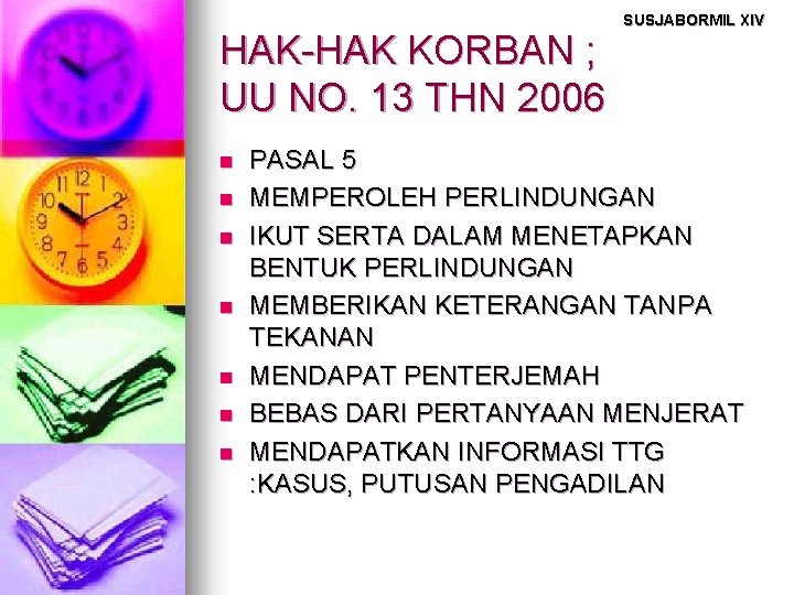 HAK-HAK KORBAN ; UU NO. 13 THN 2006 n n n n SUSJABORMIL XIV