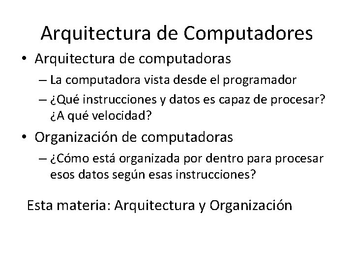 Arquitectura de Computadores • Arquitectura de computadoras – La computadora vista desde el programador