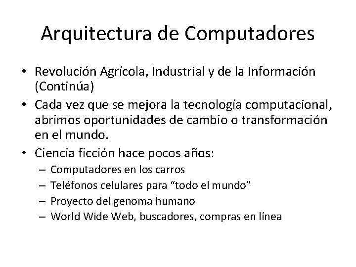Arquitectura de Computadores • Revolución Agrícola, Industrial y de la Información (Continúa) • Cada