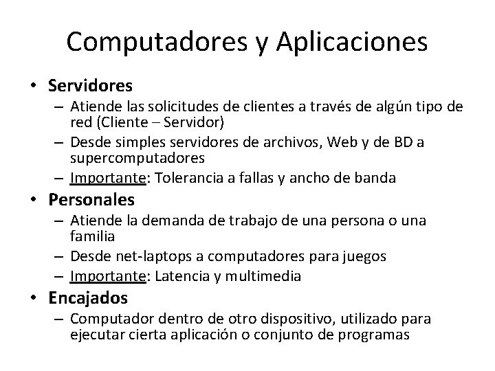 Computadores y Aplicaciones • Servidores – Atiende las solicitudes de clientes a través de