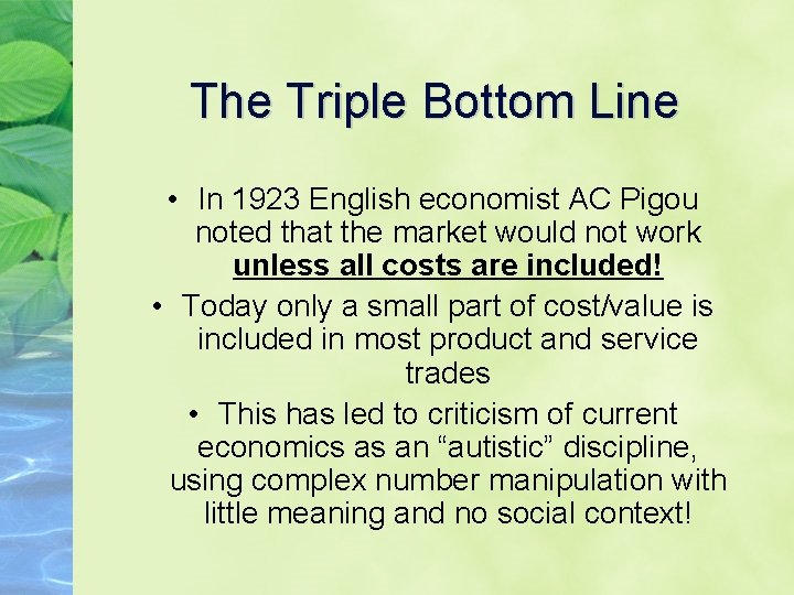 The Triple Bottom Line • In 1923 English economist AC Pigou noted that the