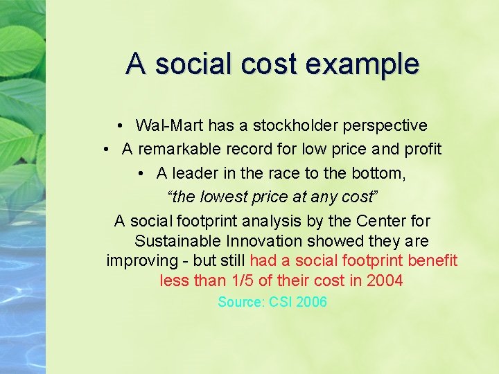 A social cost example • Wal-Mart has a stockholder perspective • A remarkable record