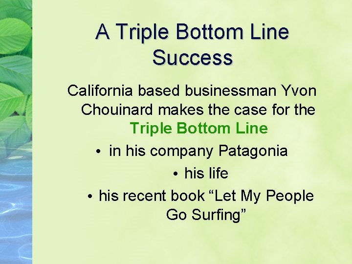 A Triple Bottom Line Success California based businessman Yvon Chouinard makes the case for