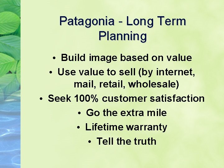 Patagonia - Long Term Planning • Build image based on value • Use value