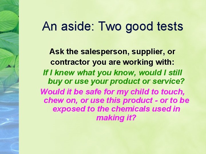 An aside: Two good tests Ask the salesperson, supplier, or contractor you are working