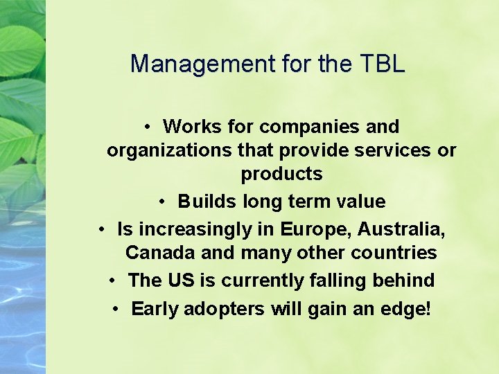 Management for the TBL • Works for companies and organizations that provide services or