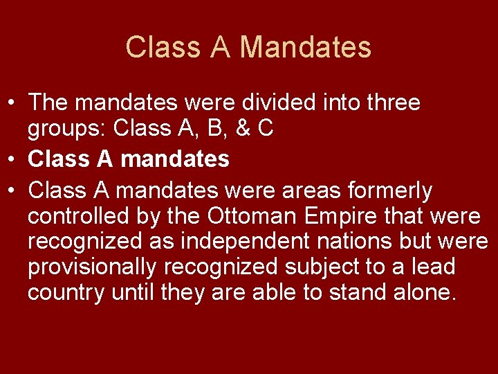 Class A Mandates • The mandates were divided into three groups: Class A, B,