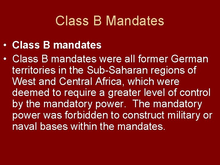 Class B Mandates • Class B mandates were all former German territories in the