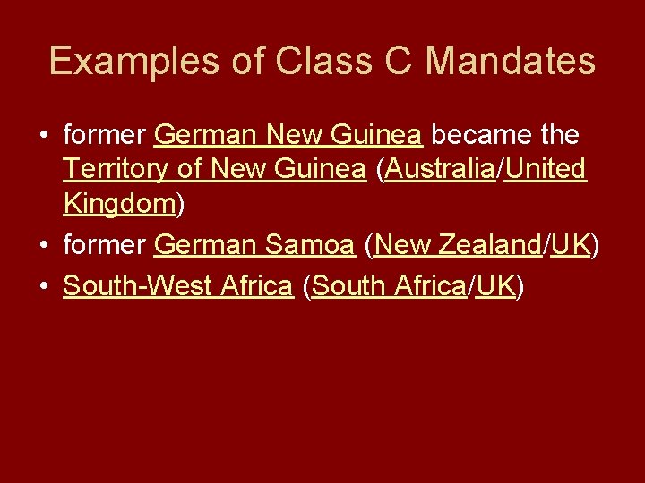Examples of Class C Mandates • former German New Guinea became the Territory of
