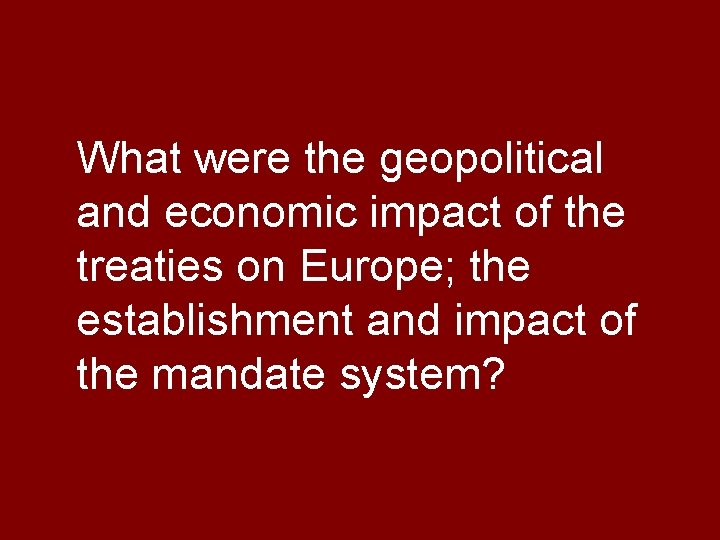 What were the geopolitical and economic impact of the treaties on Europe; the establishment