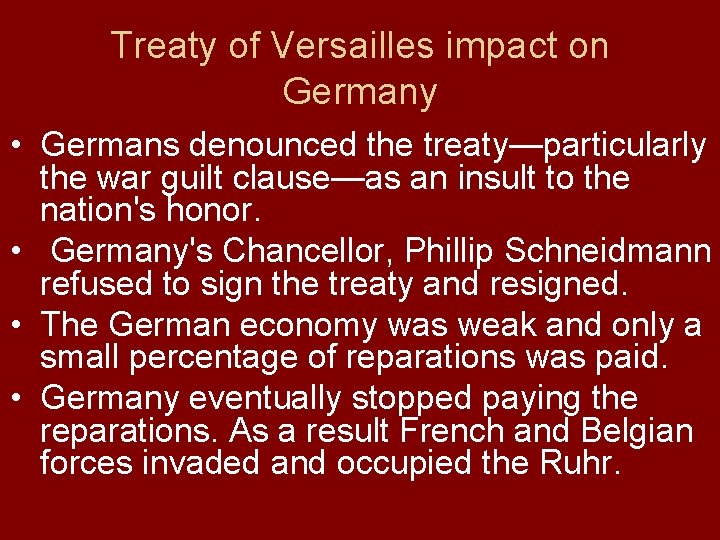 Treaty of Versailles impact on Germany • Germans denounced the treaty—particularly the war guilt