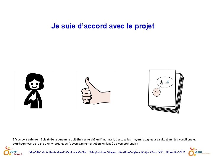 Je suis d’accord avec le projet 2°) Le consentement éclairé de la personne doit