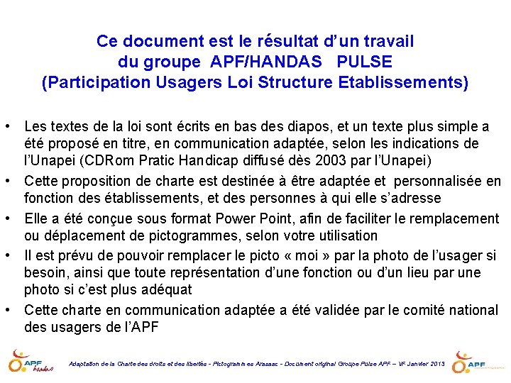 Ce document est le résultat d’un travail du groupe APF/HANDAS PULSE (Participation Usagers Loi