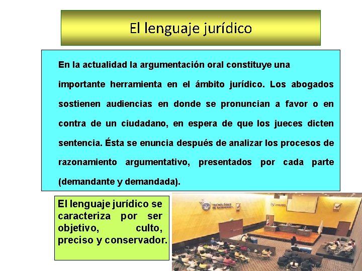 El lenguaje jurídico En la actualidad la argumentación oral constituye una importante herramienta en