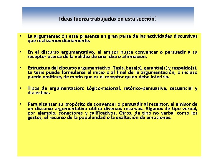 Ideas fuerza trabajadas en esta sección : • La argumentación está presente en gran