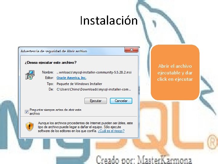 Instalación Abrir el archivo ejecutable y dar click en ejecutar 