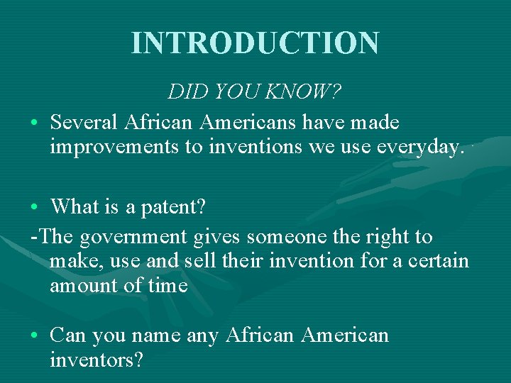 INTRODUCTION DID YOU KNOW? • Several African Americans have made improvements to inventions we