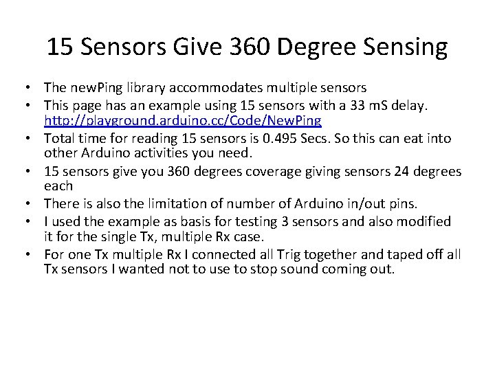 15 Sensors Give 360 Degree Sensing • The new. Ping library accommodates multiple sensors