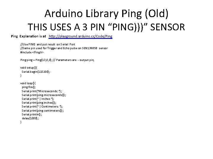 Arduino Library Ping (Old) THIS USES A 3 PIN “PING)))” SENSOR Ping Explanation is